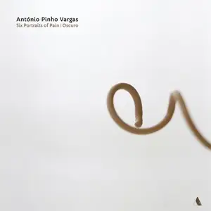 António Pinho Vargas, Remix Ensemble Casa da Música & Franck Ollu - Six Portraits Of Pain - Oscuro (2025)