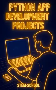 Python App Development Projects: Learn Python Fast by Building Real-World Applications