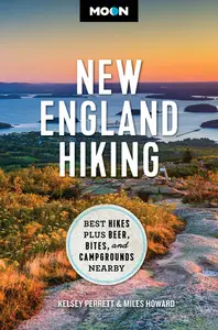 Moon New England Hiking: Best Hikes, Plus Beer, Bites, and Campgrounds Nearby (Moon Hiking Travel Guide), 2nd Edition