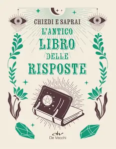 AA.VV. - L'antico libro risposte. Chiedi e saprai