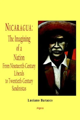Nicaragua - The Imagining Of A Nation - From Nineteenth-Century Liberals To Twentieth-Century Sandinistas