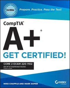 CompTIA A+ CertMike: Prepare. Practice. Pass the Test! Get Certified!: Core 2 Exam 220-1102 (CertMike Get Certified)