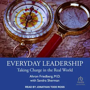 Everyday Leadership: Taking Charge in the Real World [Audiobook]