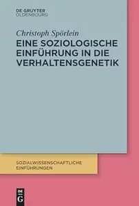 Eine Soziologische Einführung in Die Verhaltensgenetik, 7. Auflage