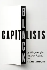 Black Capitalists: A Blueprint for What Is Possible