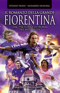 Stefano Prizio, Leonardo Signoria - Il romanzo della grande Fiorentina