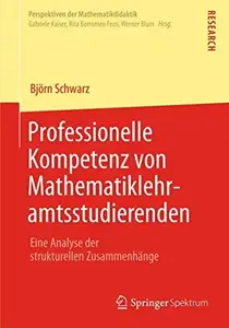 Professionelle Kompetenz von Mathematiklehramtsstudierenden: Eine Analyse der strukturellen Zusammenhänge