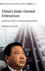 China's State-Owned Enterprises: Leadership, Reform, and Internationalization