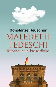 Maledetti tedeschi. Ritorno in un Paese diviso - Constanze Reuscher
