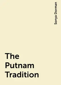 «The Putnam Tradition» by Sonya Dorman