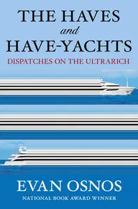 The Haves and Have-Yachts: Dispatches on the Ultrarich