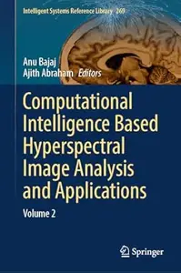 Computational Intelligence Based Hyperspectral Image Analysis and Applications: Volume 2