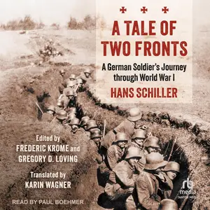 A Tale of Two Fronts: A German Soldier's Journey through World War I [Audiobook]