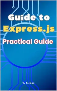 Guide to Express.js: Practical Guide