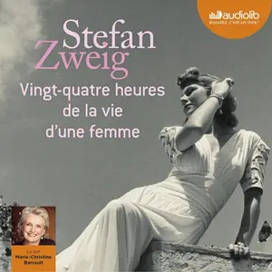 Stefan Zweig, "Vingt-quatre heures de la vie d'une femme"