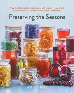 Preserving the Seasons: A Guide to Canned, Jammed, Frozen, Dehydrated