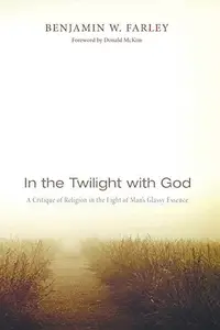 In the Twilight with God : A Critique of Religion in the Light of Man’s Glassy Essence