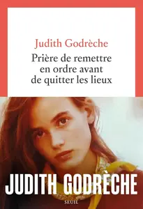 Judith Godrèche, "Prière de remettre en ordre avant de quitter les lieux"