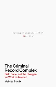 The Criminal Record Complex: Risk, Race, and the Struggle for Work in America
