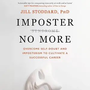 Imposter No More: Overcome Self-doubt and Imposterism to Cultivate a Successful Career [Audiobook]