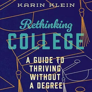 Rethinking College: A Guide to Thriving Without a Degree [Audiobook]