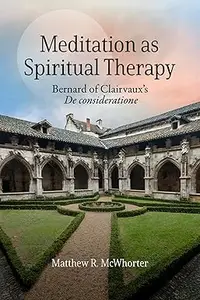 Meditation as Spiritual Therapy: Bernard of Clairvaux's De consideratione