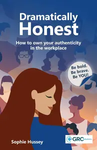 Dramatically Honest: How to own your authenticity in the workplace