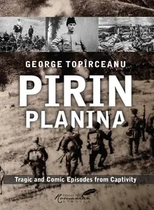 Pirin Planina: Tragic and Comic Episodes from Captivity (3) (Classics of Romanian Literature)