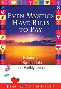 Even Mystics Have Bills to Pay: Balancing a Spiritual Life and Earthly Living