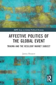 Affective Politics of the Global Event: Trauma and the Resilient Market Subject