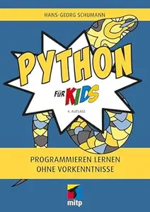 Python für Kids: Programmieren lernen ohne Vorkenntnisse