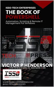 THE BOOK OF POWERSHELL: AUTOMATION, SCRIPTING, AND REMOTE IT MANAGEMENT FOR WINDOWS