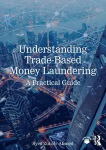 Understanding Trade-Based Money Laundering: A Practical Guide