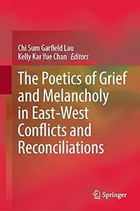 The Poetics of Grief and Melancholy in East-West Conflicts and Reconciliations