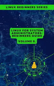 Linux for System Administrators: Beginners Guide