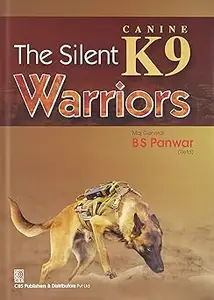 The Silent K9 Warriors [Paperback] [Jan 01, 2016] B.S.Panwar