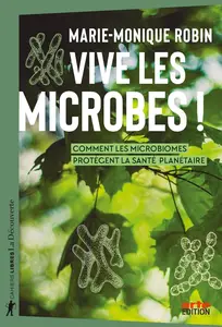 Marie-Monique Robin, "Vive les microbes !: Comment les microbiomes protègent la santé planétaire"