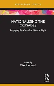 Nationalising the Crusades: Engaging the Crusades, Volume Eight