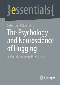 The Psychology and Neuroscience of Hugging: A Multidisciplinary Perspective (essentials)