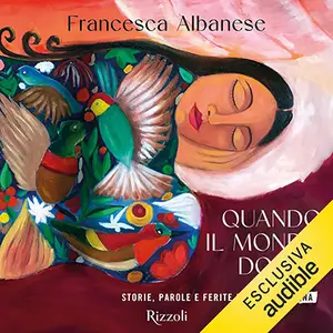 «Quando il mondo dorme: Storie, parole e ferite della Palestina» by Francesca Albanese