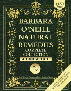 Barbara O'Neill Natural Remedies Complete Collection (Barbara O'neill Books Natural and Herbal Remedies)