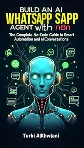 Build an AI WhatsApp Agent with n8n: A complete no-code guide to building smart AI-powered WhatsApp bots using n8n and