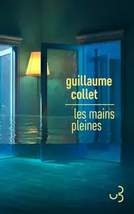 Guillaume Collet, "Les mains pleines"