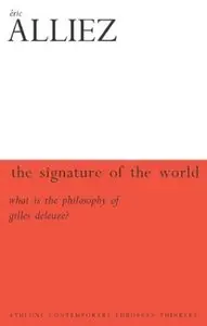 The Signature of the World: What is Deleuze and Guattari's Philosophy?