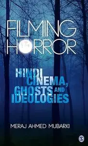 Filming Horror: Hindi Cinema, Ghosts and Ideologies