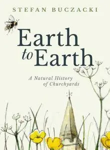 Earth to Earth: A Natural History of Churchyards