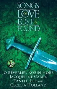 «Songs of Love Lost and Found» by Robin Hobb,Jacqueline Carey,Jo Beverley,Tanith Lee,Cecilia Holland