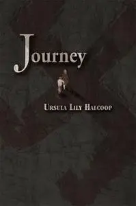 «Journey» by Ursula Lily Halcoop