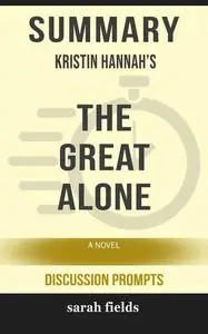 «Summary: Kristin Hannah's The Great Alone» by Sarah Fields
