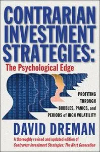 «Contrarian Investment Strategies: The Psychological Edge» by David Dreman